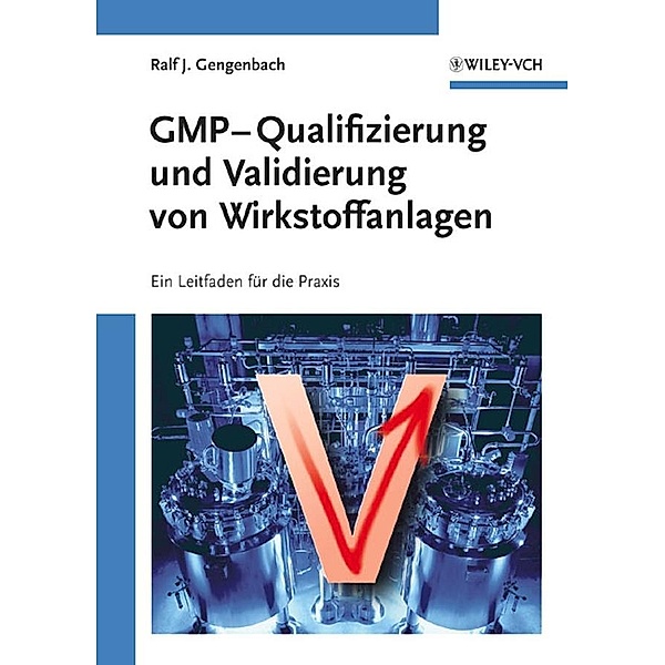 GMP-Qualifizierung und Validierung von Wirkstoffanlagen, Ralf Gengenbach