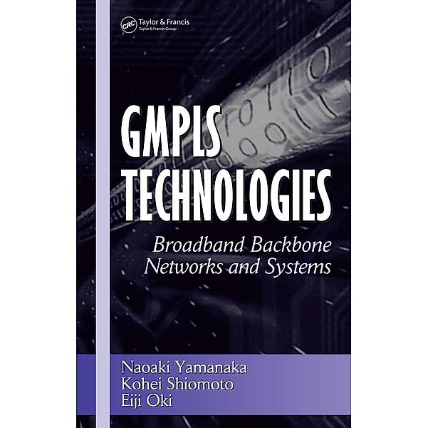 GMPLS Technologies, Naoaki Yamanaka, Kohei Shiomoto, Eiji Oki