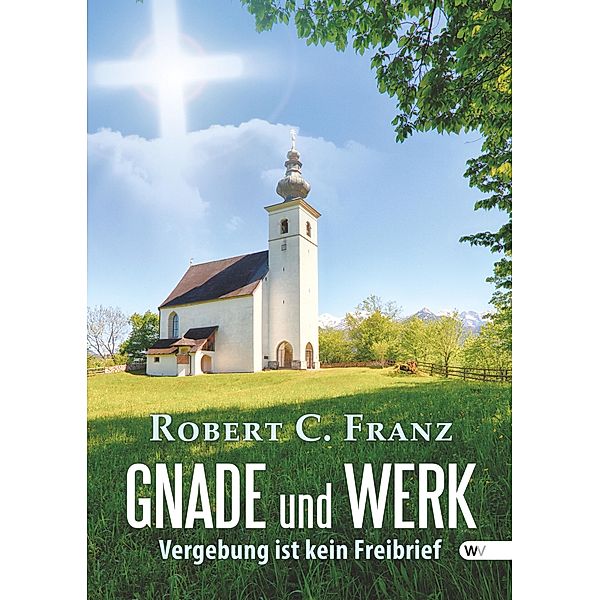 Gnade und Werk, Robert C. Franz