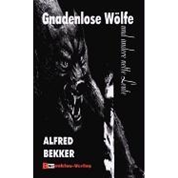 Gnadenlose Wölfe und andere nette Leute, Alfred Bekker