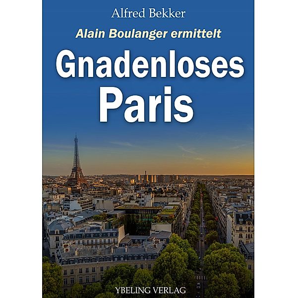 Gnadenloses Paris: Frankreich Krimis / Alain Boulanger ermittelt Bd.4, Alfred Bekker