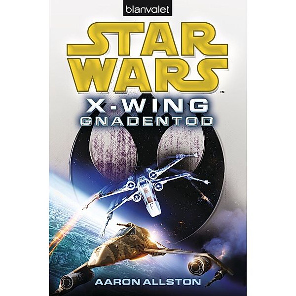 Gnadentod / Star Wars - X-Wing Bd.10, Aaron Allston