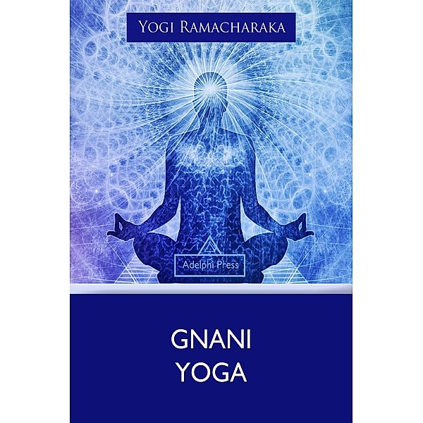 Gnani Yoga / Yoga Elements, Yogi Ramacharaka