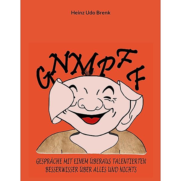 Gnmpff, Heinz Udo Brenk