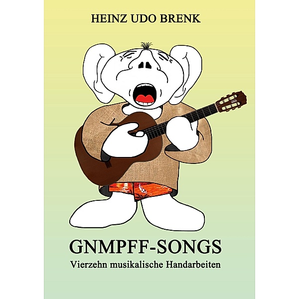 Gnmpff-Songs, Heinz Udo Brenk