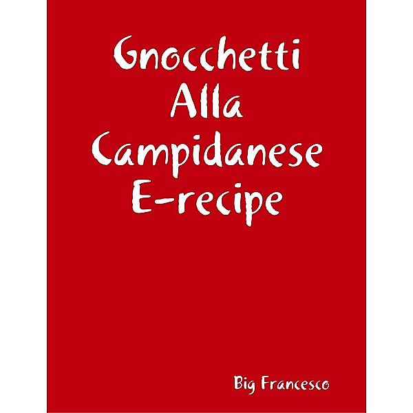 Gnocchetti Alla Campidanese E-recipe, Big Francesco