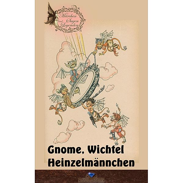 Gnome, Wichtel, Heinzelmännchen