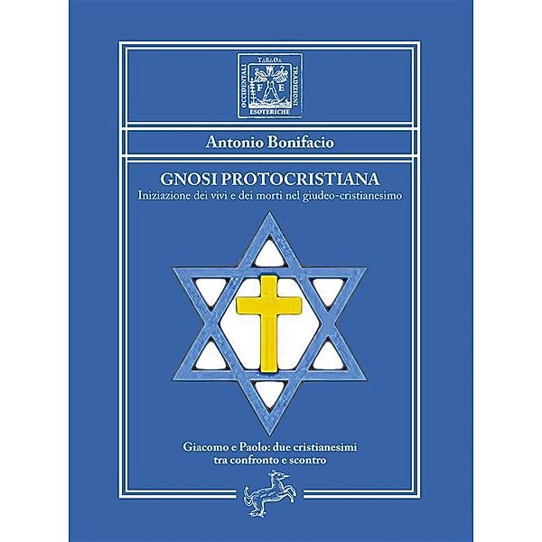 Gnosi Protocristiana / Tradizioni Esoteriche Occidentali Bd.1, Antonio Bonifacio