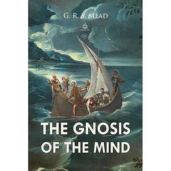 Gnosis of The Mind, G. R. S Mead