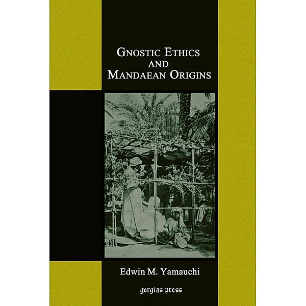 Gnostic Ethics and Mandaean Origins, Edwin M. Yamauchi