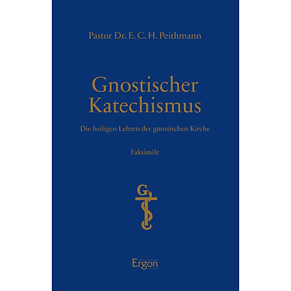 Gnostischer Katechismus - Mysterien der Gnosis, E. C. H. Peithmann, Olaf Räderer