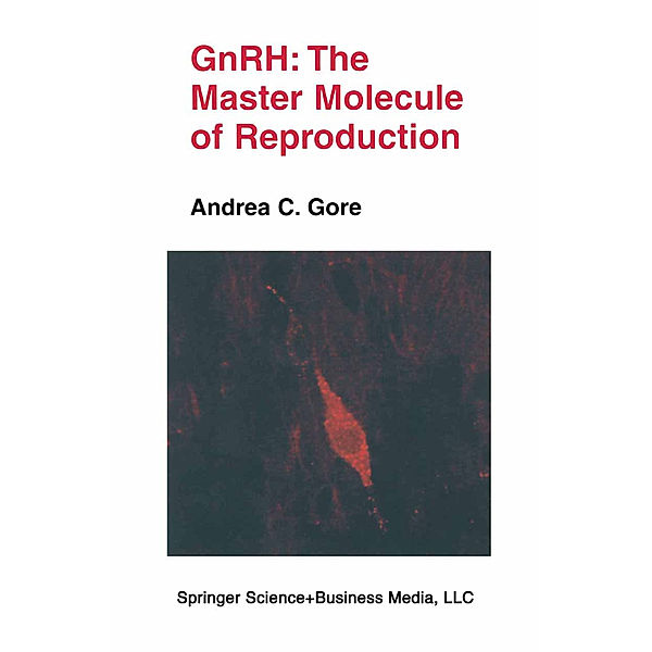 GnRH: The Master Molecule of Reproduction, Andrea C. Gore