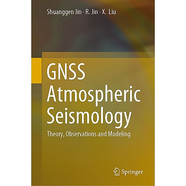 GNSS Atmospheric Seismology, Shuanggen Jin, R. Jin, X. Liu