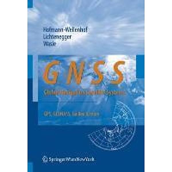 GNSS - Global Navigation Satellite Systems, Bernhard Hofmann-Wellenhof, Herbert Lichtenegger, Elmar Wasle