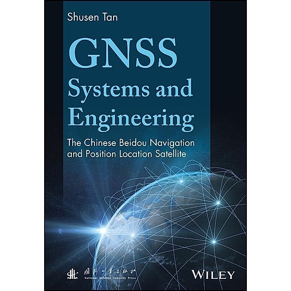 GNSS Systems and Engineering, Shusen Tan