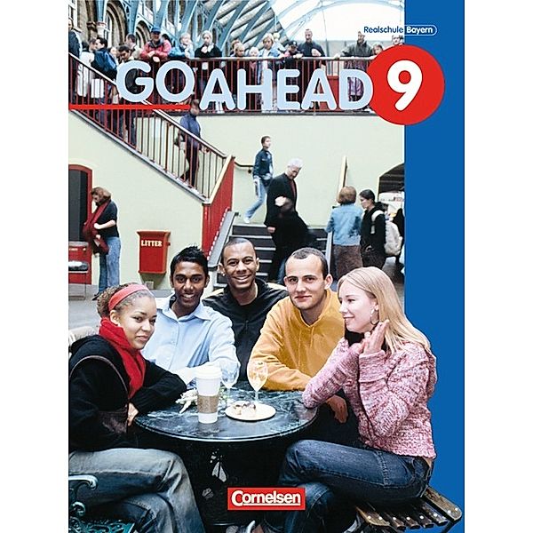 Go Ahead / Go Ahead - Sechsstufige Realschule in Bayern - 9. Jahrgangsstufe, Klaus Berold, John Eastwood, Elke Zahn