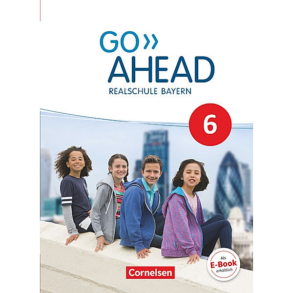 Go Ahead - Realschule Bayern 2017 - 6. Jahrgangsstufe, Schülerbuch, Frank Donoghue, Susan Abbey, Ursula Fleischhauer, Rebecca Robb Benne, Christina Forstner, Annette Baader, Klaus Berold, Petra Ullrich, Oliver Kosina, Martin Fritze, Carmen Lux-Younts