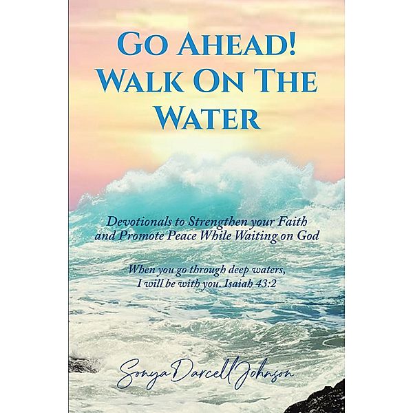 Go Ahead! Walk on the Water, Sonya Darcell Johnson