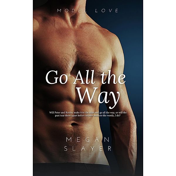 Go All the Way (Model Love, #3) / Model Love, Megan Slayer