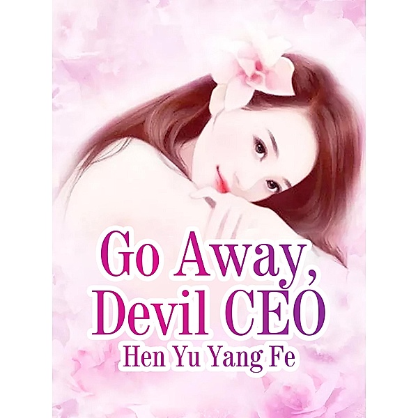 Go Away, Devil CEO, Hen YuYangFei