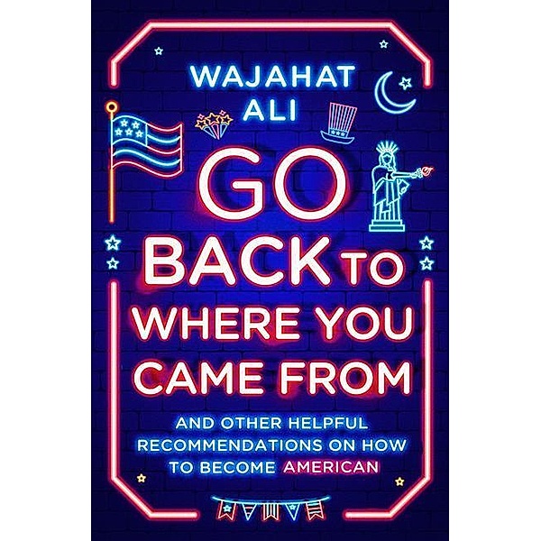 Go Back to Where You Came From, Wajahat Ali