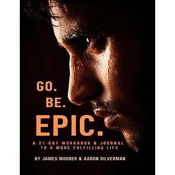 Go Be Epic, James Moorer, Aaron Silverman