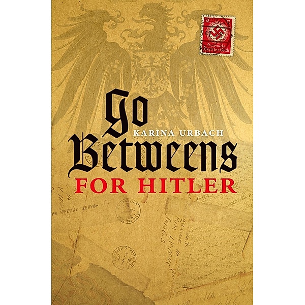 Go-Betweens for Hitler, Karina Urbach