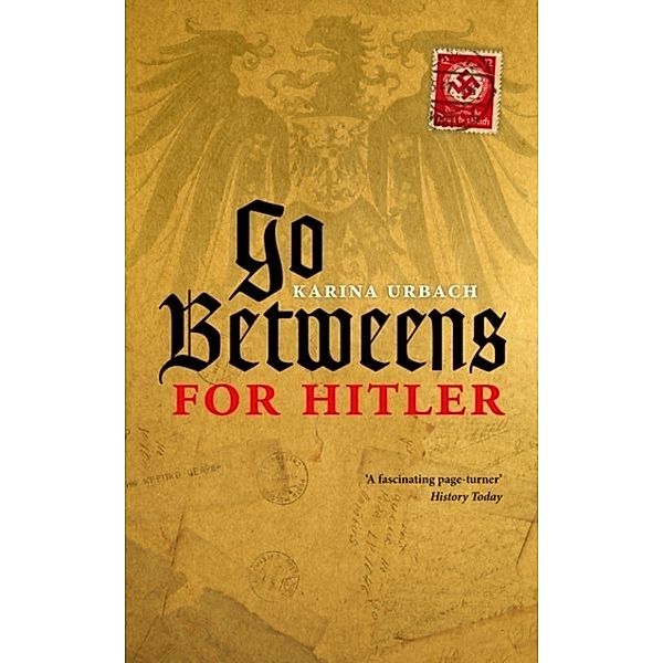 Go-Betweens for Hitler, Karina Urbach