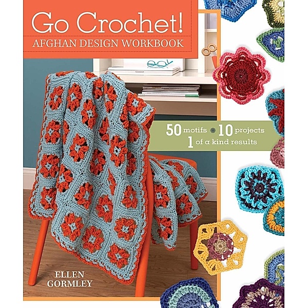 Go Crochet! Afghan Design Workshop, Ellen Gormley