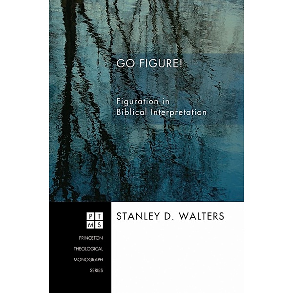 Go Figure! / Princeton Theological Monograph Series Bd.81