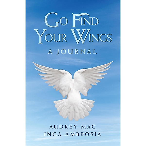 Go Find Your Wings, Audrey Mac, Inga Ambrosia