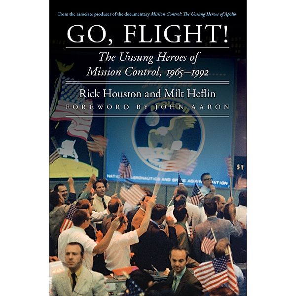 Go, Flight! / Outward Odyssey: A People's History of Spaceflight, Rick Houston