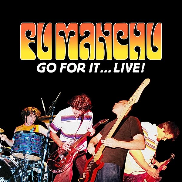 Go For It...Live!, Fu Manchu