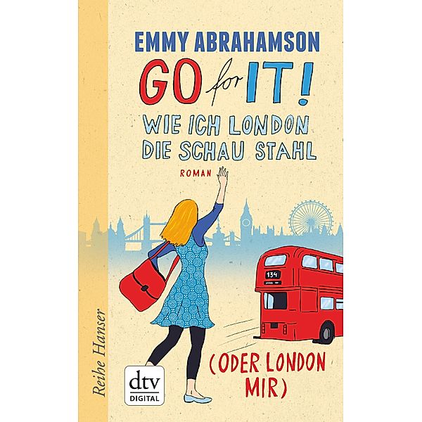 Go for It! - Wie ich London die Schau stahl (oder London mir) / London-Trilogie Bd.2, Emmy Abrahamson