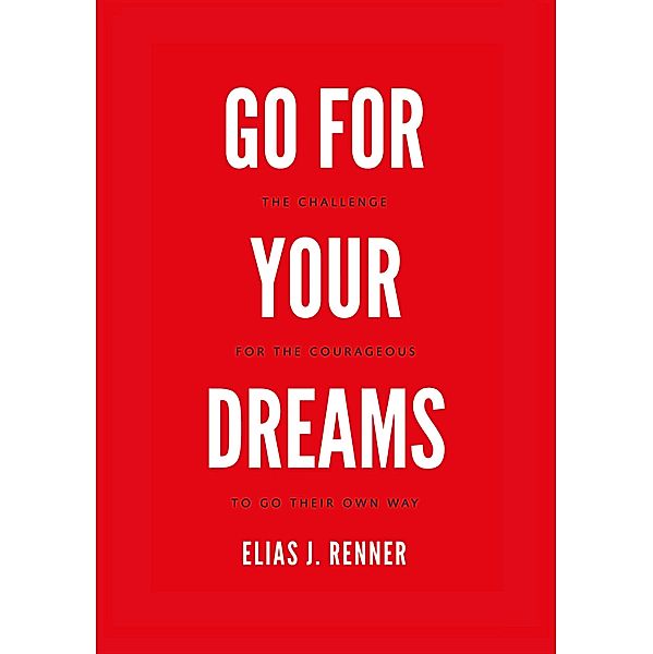 GO FOR YOUR DREAMS, Elias Jakob Renner