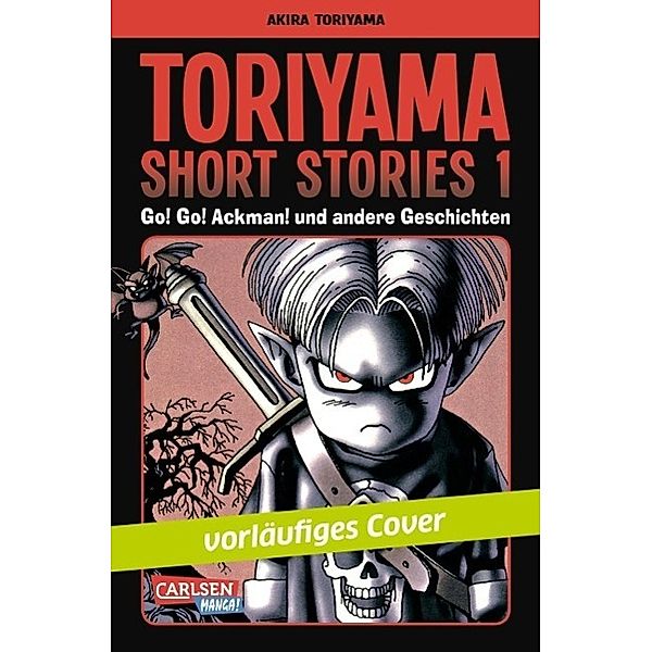 Go! Go! Ackman! und andere Geschichten / Toriyama Short Stories Bd.1, Akira Toriyama