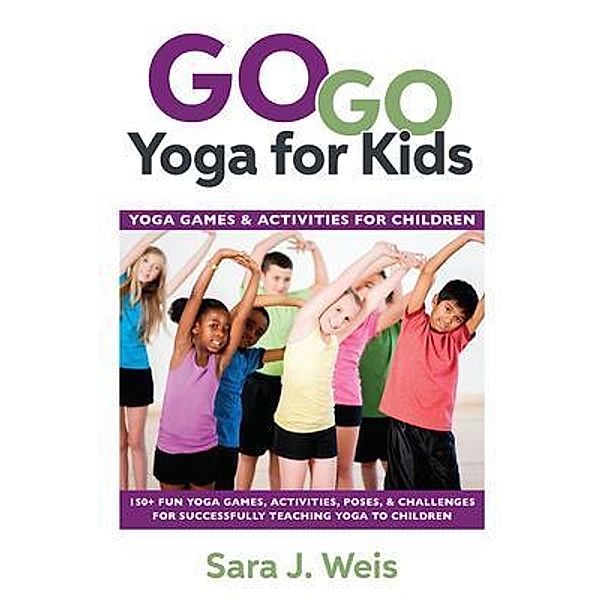 Go Go Yoga for Kids, Sara J Weis