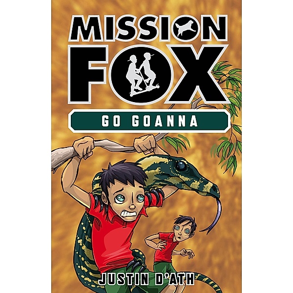 Go Goanna: Mission Fox Book 7, Justin D'Ath