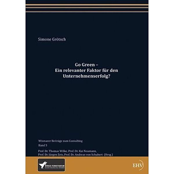 Go Green - Ein relevanter Faktor für den Unternehmenserfolg?, Simone Grötsch