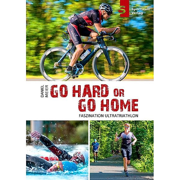 Go hard or go home - Faszination Ultratriathlon, Daniel Meier, Iris Hadbawnik