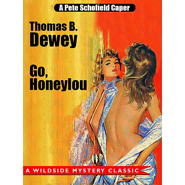 Go, Honeylou: A Pete Schofield Caper, Thomas B. Dewey