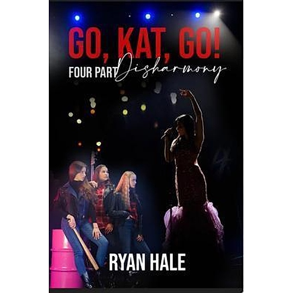 Go, Kat, Go! - Four Part Disharmony, Ryan Hale