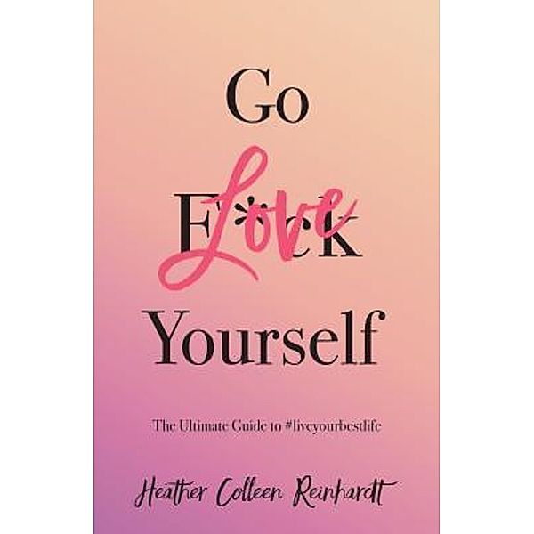 Go Love Yourself, Heather Colleen Reinhardt