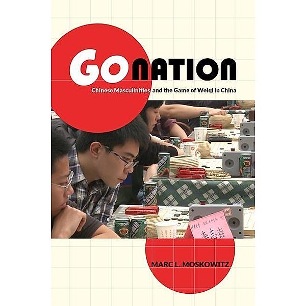 Go Nation / Asia: Local Studies / Global Themes Bd.28, Marc L. Moskowitz