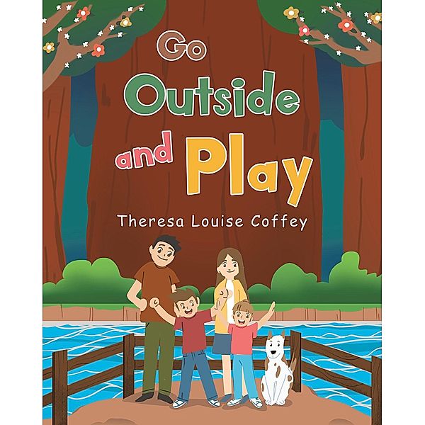 Go Outside and Play, Theresa Louise Coffey