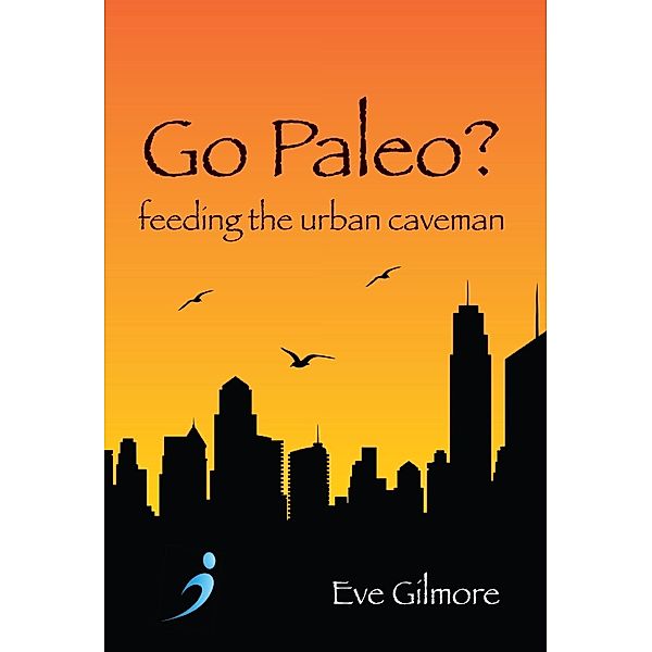 Go Paleo? / Hammersmith Health Books, Eve Gilmore