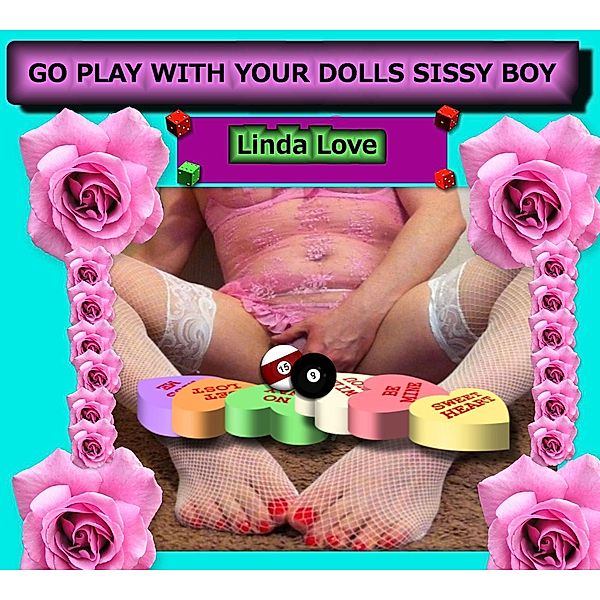 GO PLAY WITH YOUR DOLLS SISSY BOY, Linda Love