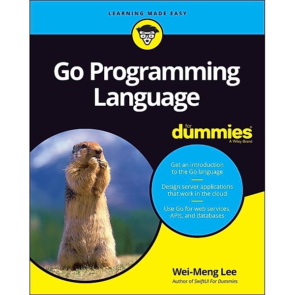 Go Programming Language For Dummies, Wei-Meng Lee