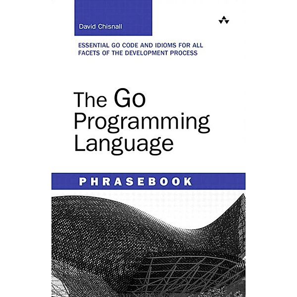 Go Programming Language Phrasebook, The, David Chisnall