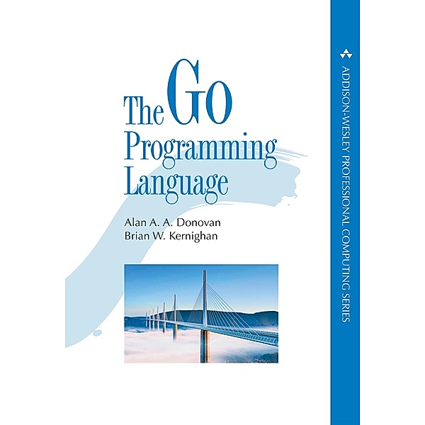 Go Programming Language, The / Addison-Wesley Professional Computing Series, Donovan Alan A. A., Kernighan Brian W.